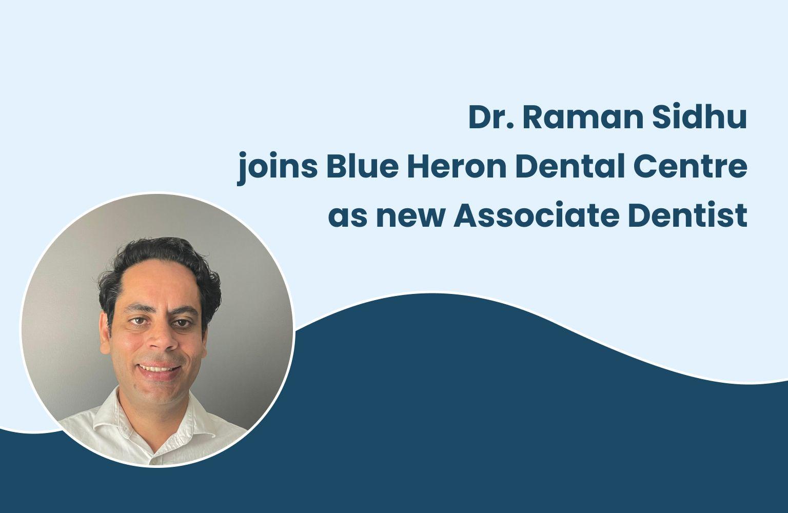 Dr. Raman Sidhu Joins Blue Heron Dental Centre as New Associate Dentist